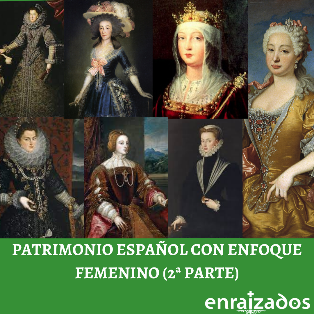 El patrimonio español con enfoque femenino (2ª parte)