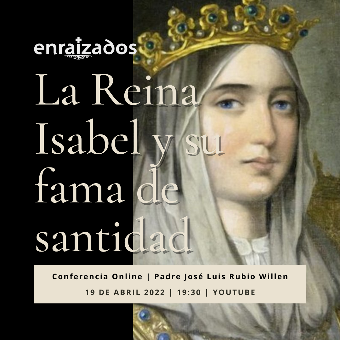 CONFERENCIA «La Reina Isabel y su fama de santidad» [ 19 de abril – 19:30H | Online ]