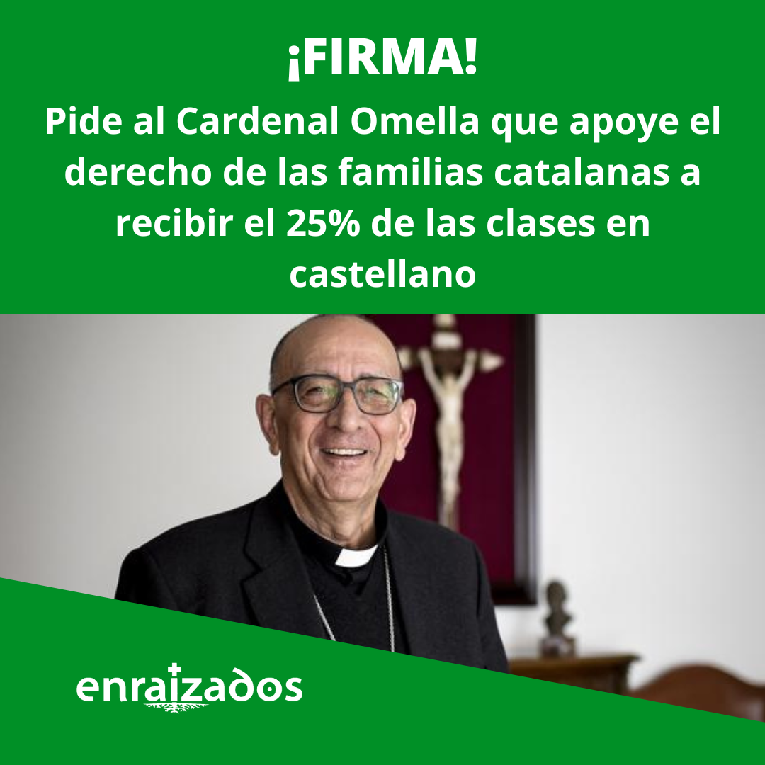 ¡Firma! Pide al Cardenal Omella que apoye el derecho de las familias catalanas a recibir el 25% de las clases en castellano