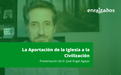 La Aportación de la Iglesia a la civilización por  D. José Ángel Agejas