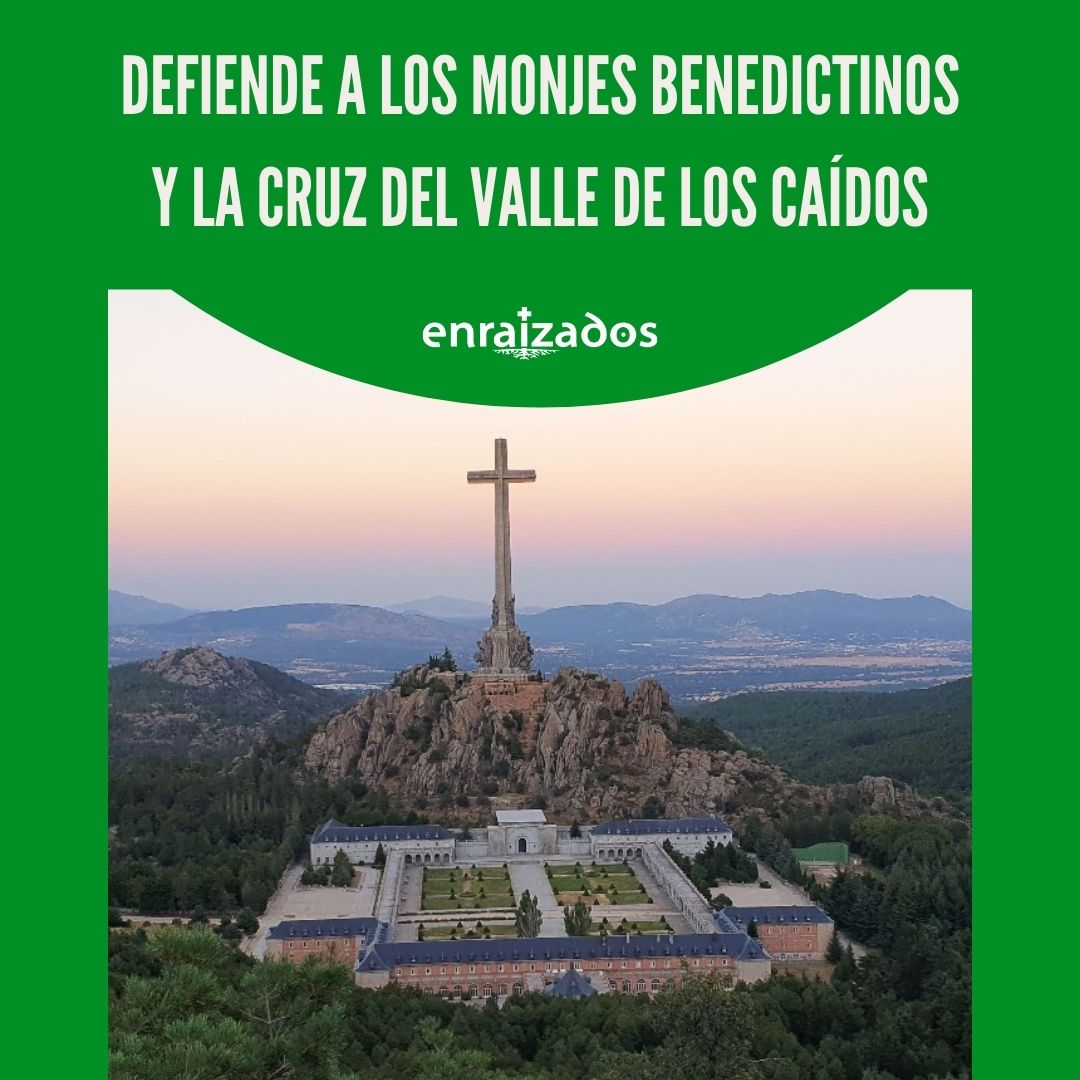 FIRMA Y DEFIENDE A LOS MONJES Y A LA CRUZ DEL VALLE DE LOS CAÍDOS