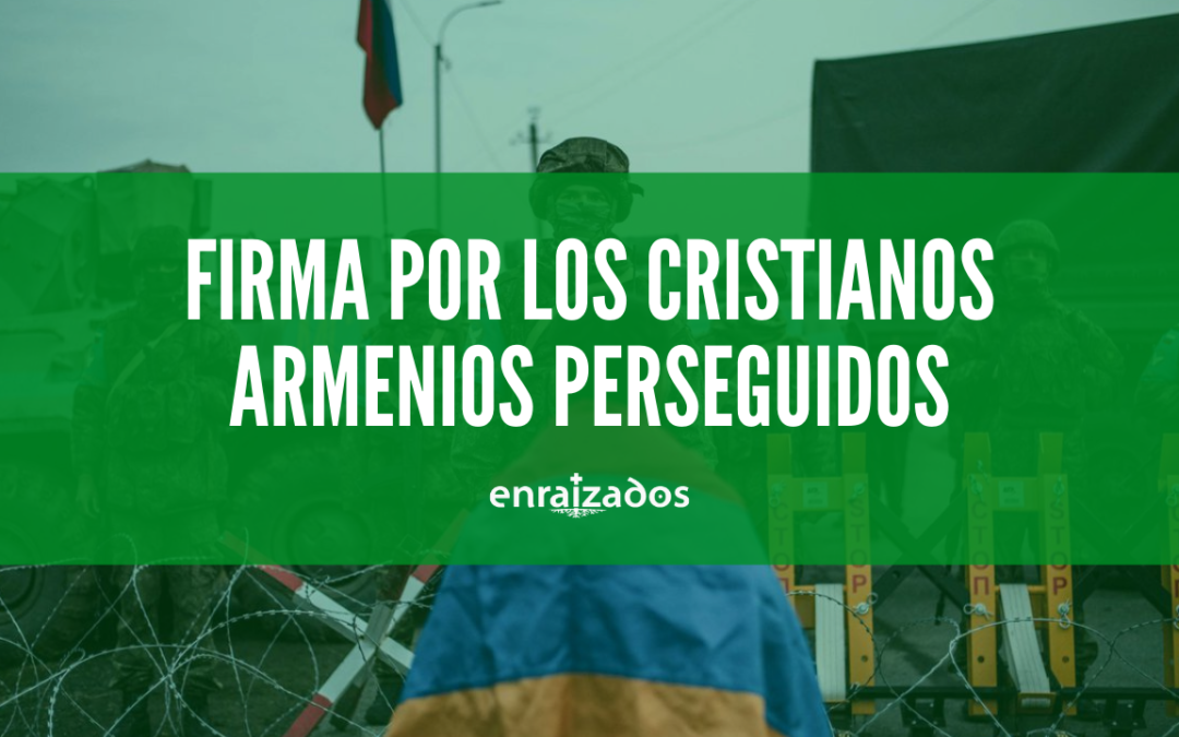 Los cristianos armenios podrían sufrir un nuevo genocidio. ¡Firma!