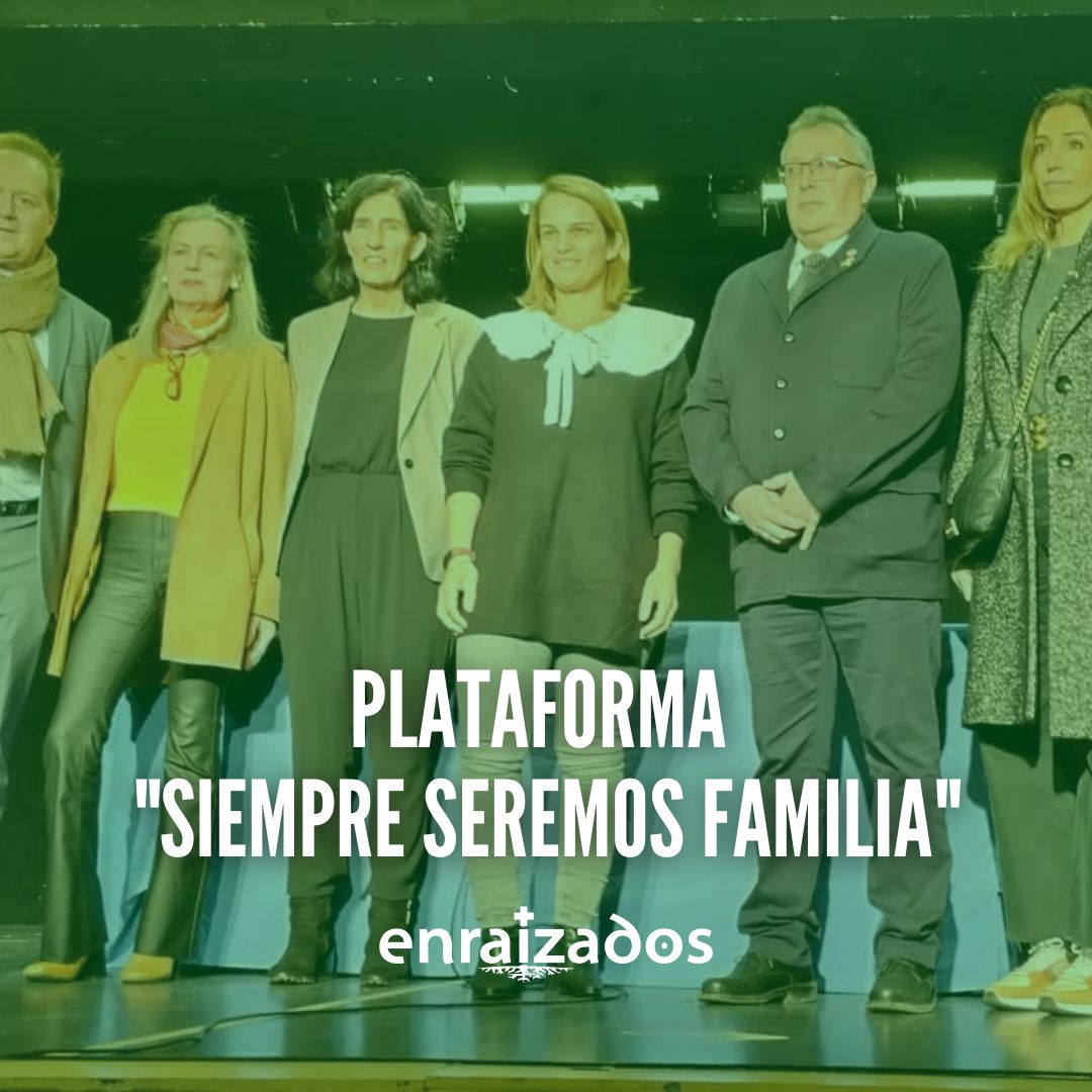 Enraizados en la Plataforma «Siempre Seremos Familia»