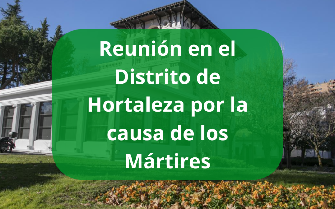 Reunión en el Distrito de Hortaleza por la causa de los Mártires
