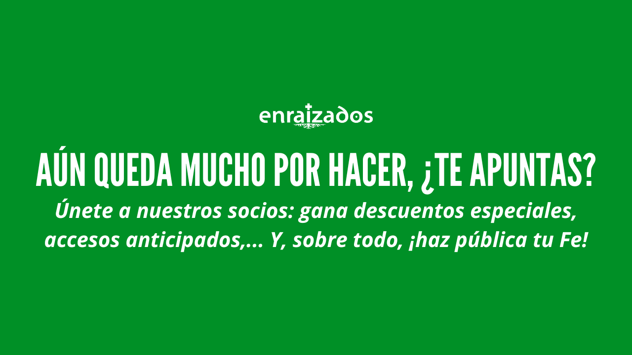 ¡Hazte socio de Enraizados!: No permitas que los católicos desaparezcan de la vida pública