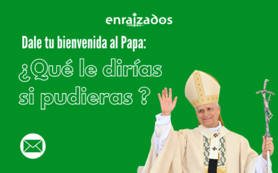 El Papa nos visita: ¿Quieres dejarle un mensaje? 💌