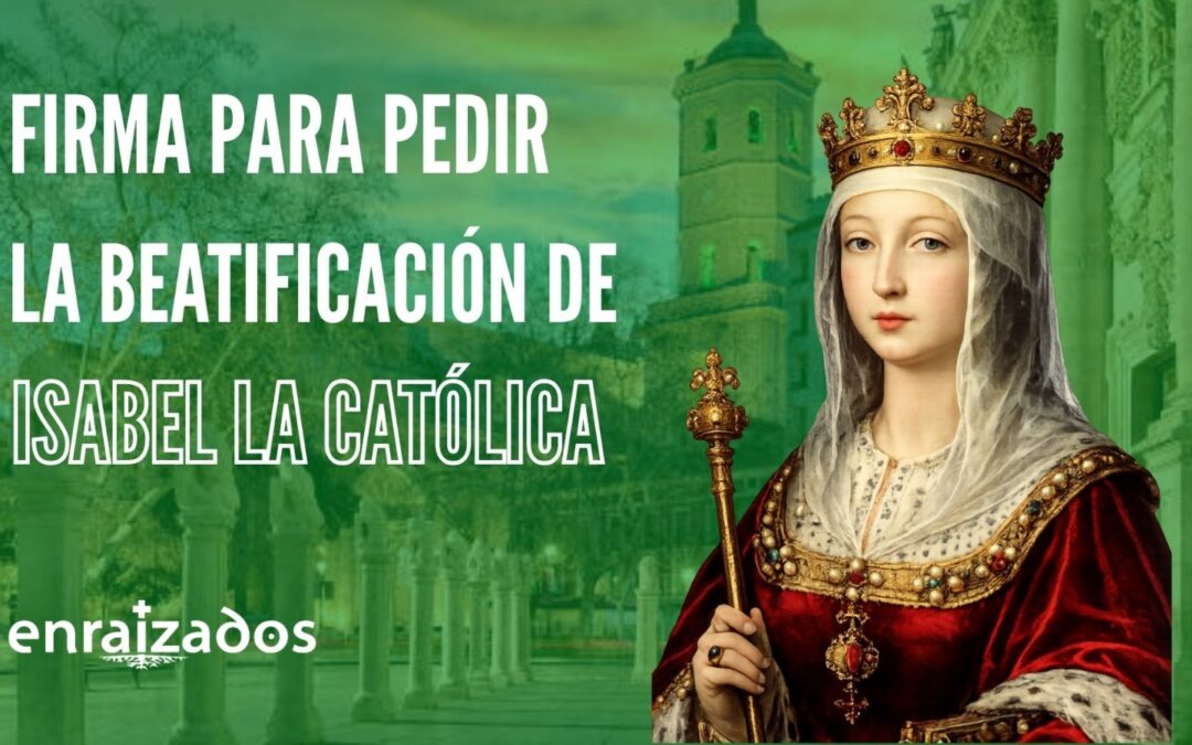 Isabel la Católica: Firma para impulsar su beatificación